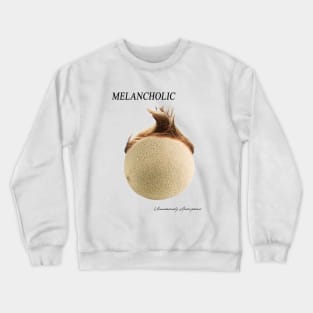 Melancholic... Crewneck Sweatshirt